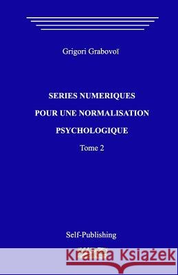 Séries Numériques Pour Une Normalization Psychologique. Tome 2 Grabovoi, Grigori 9781523201518 Createspace Independent Publishing Platform - książka