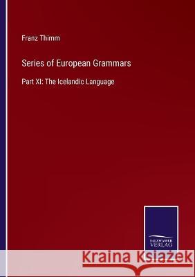 Series of European Grammars: Part XI: The Icelandic Language Franz Thimm 9783375043643 Salzwasser-Verlag - książka