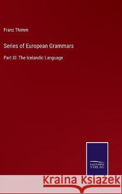 Series of European Grammars: Part XI: The Icelandic Language Franz Thimm 9783375043650 Salzwasser-Verlag - książka