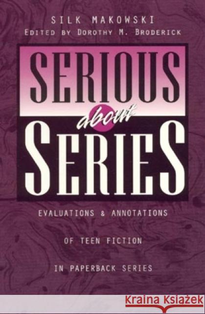Serious about Series: Evaluations and Annotations of Teen Fiction in Paperback Series Makowski, Silk 9780810833043 Scarecrow Press, Inc. - książka