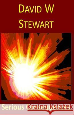 Serious Consequences David W. Stewart 9781479364527 Createspace - książka