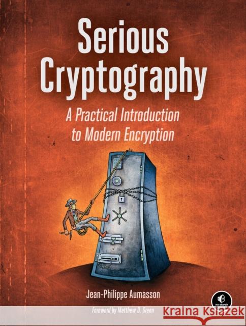 Serious Cryptography: A Practical Introduction to Modern Encryption Jean-Philippe Aumasson 9781593278267 No Starch Press,US - książka