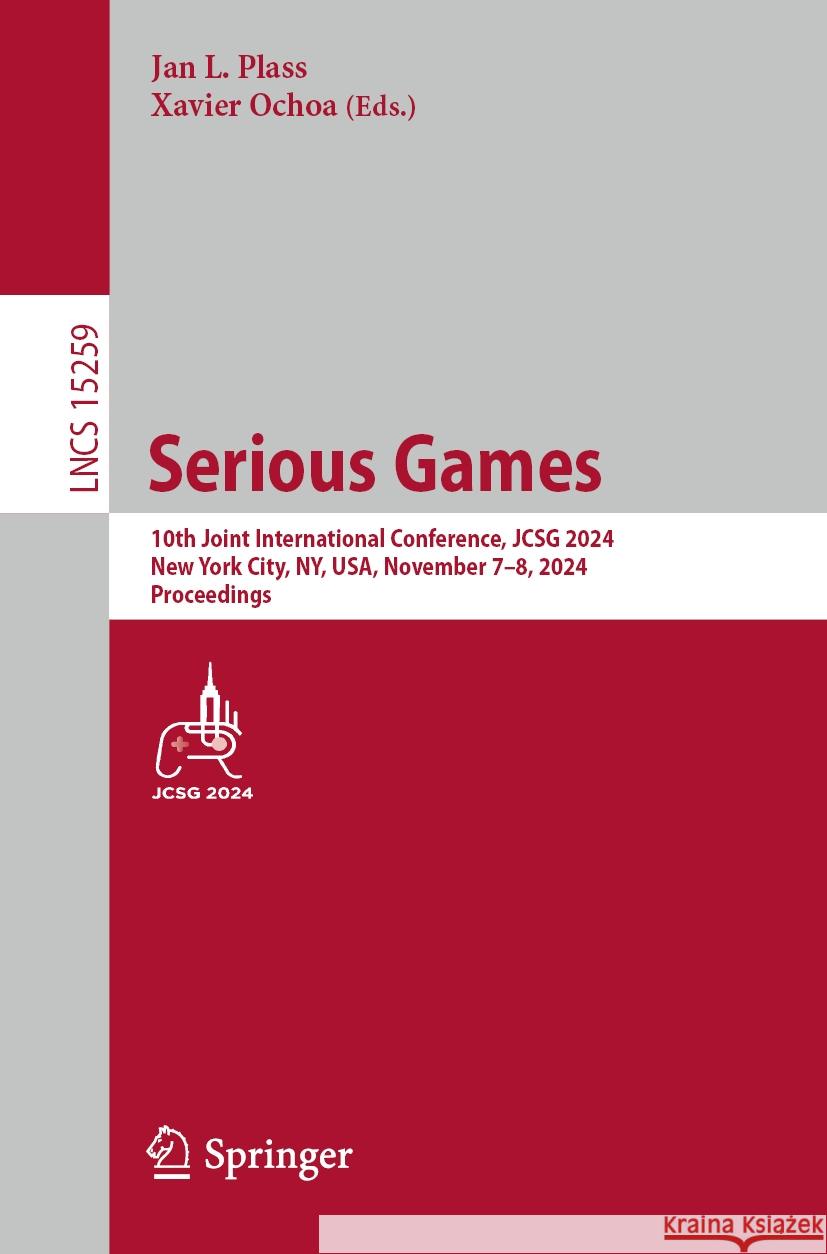 Serious Games: 10th Joint International Conference, Jcsg 2024, New York City, Ny, Usa, November 7-8, 2024, Proceedings Jan L. Plass Xavier Ochoa 9783031741371 Springer - książka