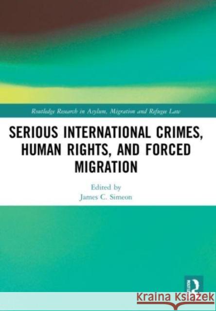 Serious International Crimes, Human Rights, and Forced Migration  9780367556266 Taylor & Francis Ltd - książka