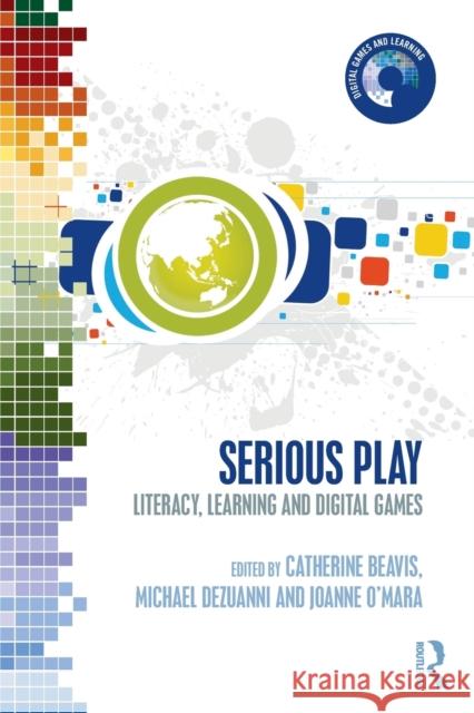 Serious Play: Literacy, Learning and Digital Games Catherine Beavis Michael Dezuanni Joanne O'Mara 9781138689411 Routledge - książka