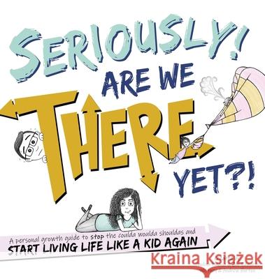 Seriously! Are We There Yet?! Paolina Milana Whitney Horton Joseph Edwards 9781735436401 Madness to Magic - książka