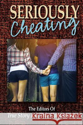 Seriously Cheating Editors of True Story and True Confessio Editors of True Story and True Confessio 9781070572482 Independently Published - książka
