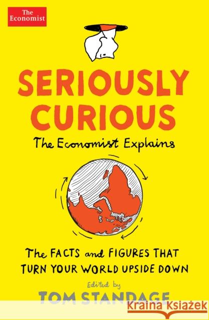 Seriously Curious: 109 facts and figures to turn your world upside down Tom Standage 9781788161367 Profile Books Ltd - książka