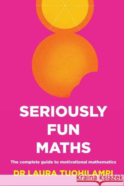 Seriously Fun Maths: The Complete Guide to Motivational Mathematics Tuohilampi, Laura 9781922607225 Amba Press - książka