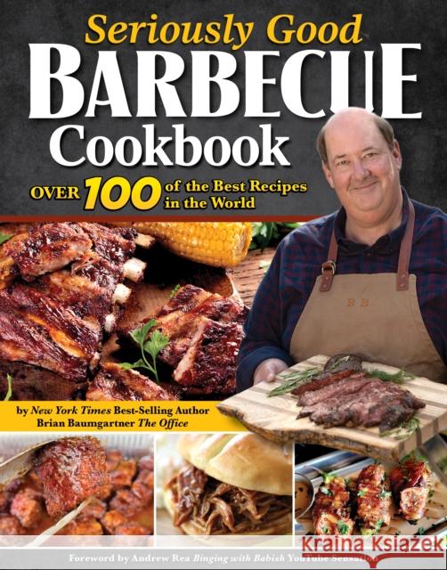 Seriously Good Barbecue Cookbook: Over 100 of the Best Recipes in the World Brian Baumgartner 9781497104754 Fox Chapel Publishing - książka