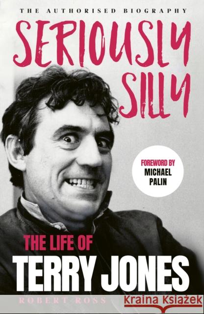 Seriously Silly: The Life of Terry Jones (the authorised biography) Robert Ross 9781399742917 Hodder & Stoughton - książka
