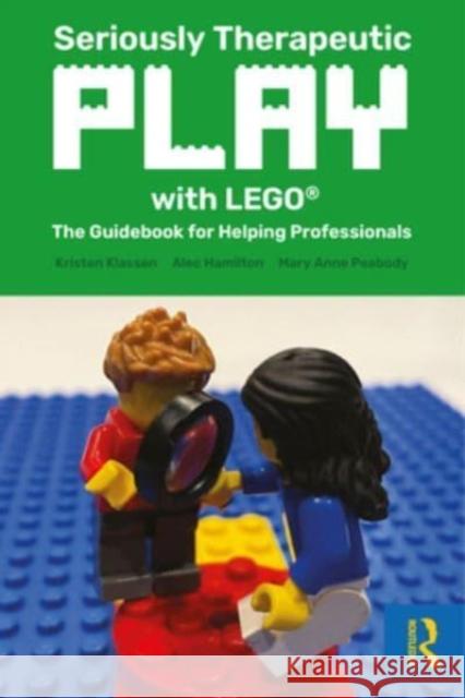 Seriously Therapeutic Play with LEGO (R) Mary Anne (University of Southern Maine, USA) Peabody 9781032196930 Taylor & Francis Ltd - książka