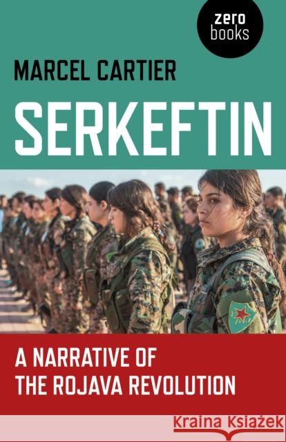 Serkeftin: A Narrative of the Rojava Revolution Marcel Cartier 9781789040128 Collective Ink - książka