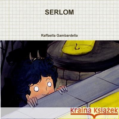 Serlom Raffaella Gambardella 9781326893491 Lulu.com - książka