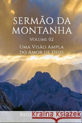 Sermão da Montanha Volume 02: Uma Visão Ampla do Amor de Deus Reginald Rivers 9798861392402 Independently Published - książka