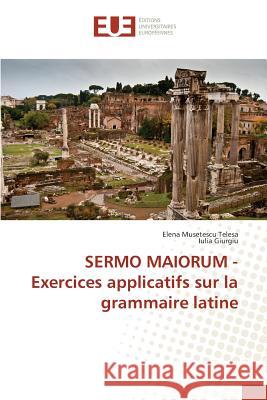 Sermo Maiorum - Exercices Applicatifs Sur La Grammaire Latine Collectif 9783841747440 Editions Universitaires Europeennes - książka