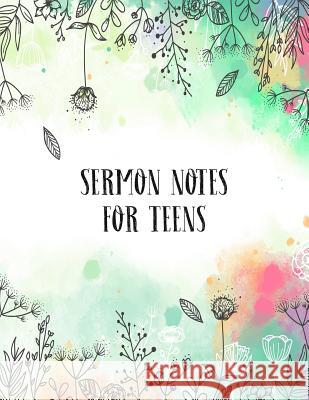 Sermon Notes for Teens: A Perfect Place for Reflection and Prayer Nora K. Harrison 9781070824307 Independently Published - książka