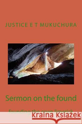 Sermon on the found: founding the open limerick Mukuchura, Justice Eustace Tonderai 9781541048447 Createspace Independent Publishing Platform - książka