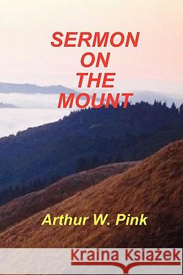 Sermon on the Mount Arthur W Pink 9781589603189 Sovereign Grace Publishers - książka