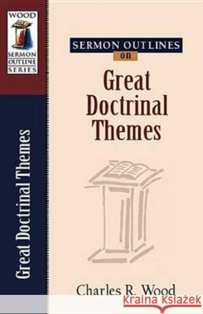 Sermon Outlines on Great Doctrinal Themes Charles R. Wood 9780825441233 Kregel Academic & Professional - książka