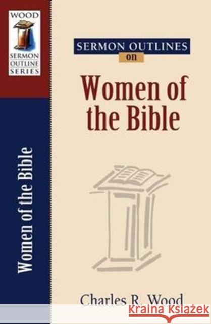 Sermon Outlines on Women of the Bible Charles R. Wood 9780825441417 Kregel Academic & Professional - książka