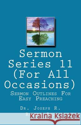 Sermon Series#11 (For All Occasions...): Sermon Outlines For Easy Preaching Rogers Sr, Joseph R. 9781453749791 Createspace - książka