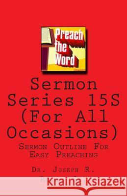 Sermon Series 15S (For All Accasions): Sermon Outline For Easy Preaching Rogers Sr, Joseph R. 9781456300142 Createspace - książka