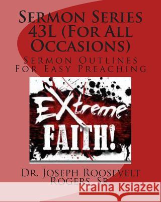 Sermon Series 43L (For All Occasions): Sermon Outlines For Easy Preaching Rogers, Sr. Joseph Roosevelt 9781499666786 Createspace - książka