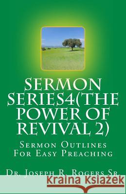 Sermon Series 4 (The Power Of Revival 2...): Sermon Outlines For Easy Preaching Rogers Sr, Joseph R. 9781450509589 Createspace - książka