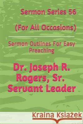 Sermon Series 56 (for All Occasions): Sermon Outlines for Easy Preaching Joseph Roosevelt Roger 9781729038703 Independently Published - książka