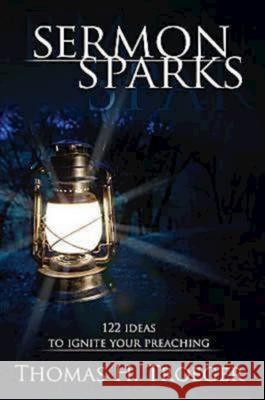 Sermon Sparks: 122 Ideas to Ignite Your Preaching Troeger, Thomas H. 9781426740985 Abingdon Press - książka