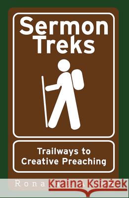Sermon Treks: Trailways to Creative Preaching Allen, Ronald J. 9781426763861 Abingdon Press - książka