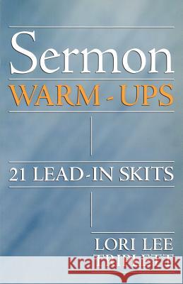 Sermon Warm-Ups: 21 Lead-In Skits Lori Lee Triplett 9780788019517 CSS Publishing Company - książka