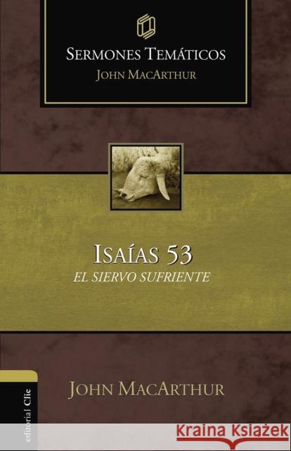 Sermones Temáticos Sobre Isaías 53: El Siervo Sufriente MacArthur, John F. 9788418810930 Vida Publishers - książka