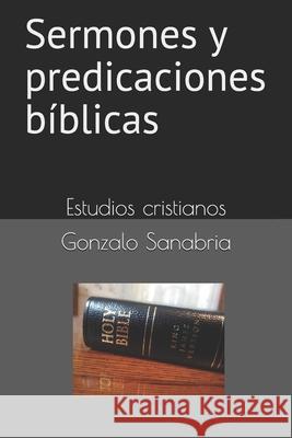 Sermones y predicaciones bíblicas: Estudios bíblicos Sanabria, Gonzalo 9781088748558 Independently Published - książka