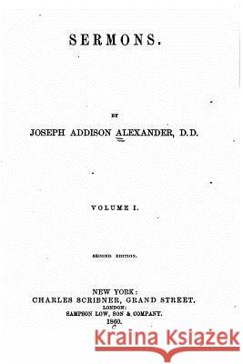 Sermons - Vol. I Joseph Addison Alexander 9781534608733 Createspace Independent Publishing Platform - książka