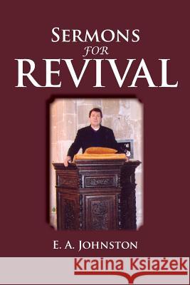 Sermons for Revival E a Johnston   9781566321709 Old Paths Publications, Incorporated - książka