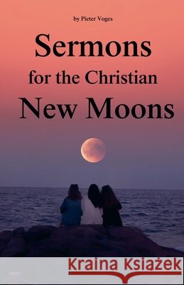 Sermons for the Christian New Moons Pieter Voges 9798227068101 First Century Theology - książka