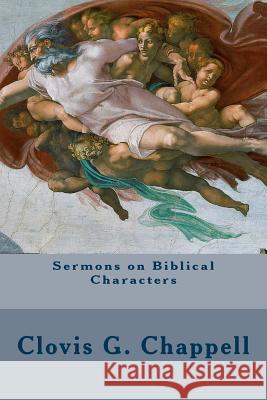 Sermons on Biblical Characters Clovis G. Chappell 9781507882139 Createspace - książka
