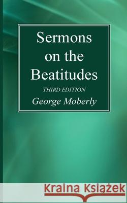 Sermons on the Beatitudes, 3rd Edition George Moberly 9781725289888 Wipf & Stock Publishers - książka