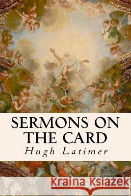 Sermons on the Card Hugh Latimer 9781534686106 Createspace Independent Publishing Platform - książka
