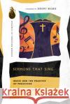 Sermons That Sing: Music and the Practice of Preaching Noel A. Snyder 9780830849338 IVP Academic