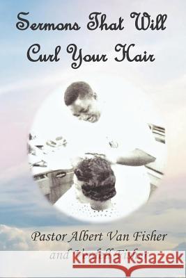 Sermons That Will Curl Your Hair Verdell Fisher Albert Van Fisher 9781732536357 Radical Women - książka