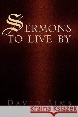 Sermons to Live by David Sims 9781453558027 Xlibris Corporation - książka