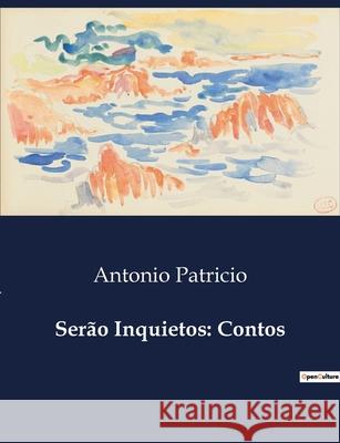 Serão Inquietos: Contos Antonio Patricio 9791043107054 Culturea - książka