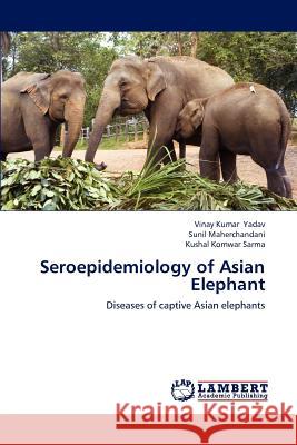 Seroepidemiology of Asian Elephant  9783659275005 LAP Lambert Academic Publishing - książka