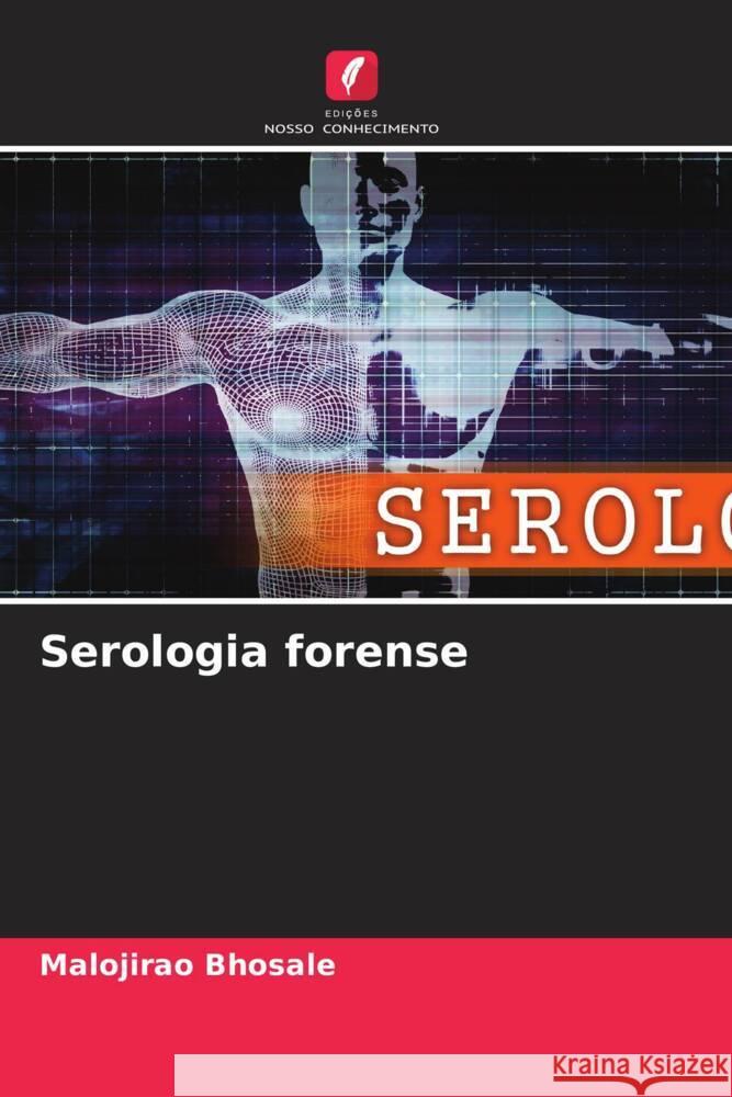 Serologia forense Bhosale, Malojirao 9786206606789 Edições Nosso Conhecimento - książka