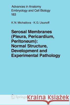 Serosal Membranes (Pleura, Pericardium, Peritoneum): Normal Structure, Development and Experimental Pathology Michailova, Krassimira N. 9783540280446 Springer - książka