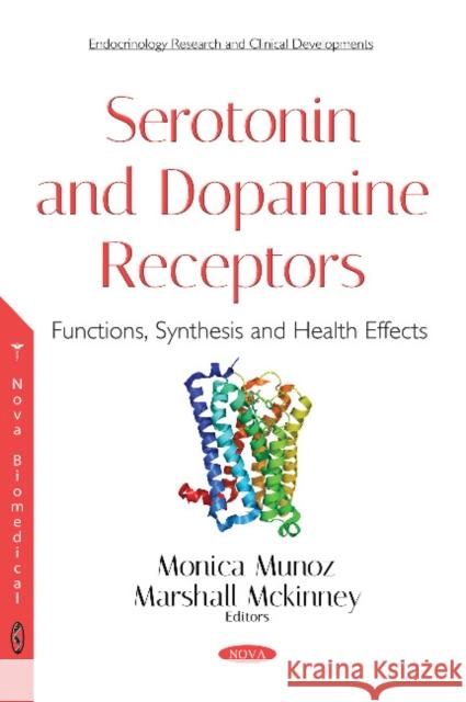 Serotonin and Dopamine Receptors: Functions, Synthesis and Health Effects Monica Munoz, Marshall McKinney 9781536132168 Nova Science Publishers Inc - książka