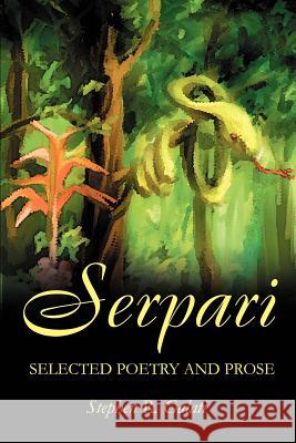 Serpari: Selected Poetry and Prose Galati, Stephen R. 9780595258161 Writers Club Press - książka